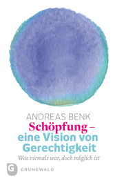 Schöpfung - eine Vision von Gerechtigkeit