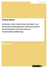 Gewinne oder Cash Flows als Basis von monetären Management-Anreizsystemen als Bestandteil wertorientierter Unternehmensführung