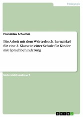 Die Arbeit mit dem Wörterbuch. Lernzirkel für eine 2. Klasse in einer Schule für Kinder mit Sprachbehinderung