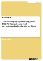 Das Rechnungslegungsänderungsgesetz 2014. Wird das nationale durch internationales Recht sukzessive verdrängt?