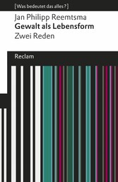 Gewalt als Lebensform. Zwei Reden (Was bedeutet das alles?)