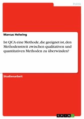 Ist QCA eine Methode, die geeignet ist, den Methodenstreit zwischen qualitativen und quantitativen Methoden zu überwinden?