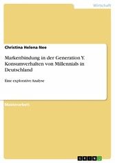 Markenbindung in der Generation Y. Konsumverhalten von Millennials in Deutschland