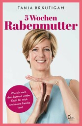 5 Wochen Rabenmutter