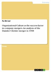 Organizational Culture as the success factor in company mergers. An analysis of the Daimler Chrisler merger in 1998