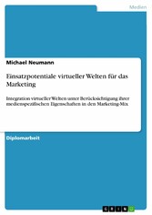 Einsatzpotentiale virtueller Welten für das Marketing