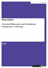 Personal Philosophy and Disciplinary Perspective of Nursing