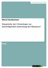 Einsprüche der Christologie zur Interreligiösität. Ausweitung der Ökumene?