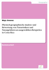 Physisch-geographische Analyse und Bewertung von Naturrisiken und Naturgefahren an ausgewählten Beispielen in Costa Rica