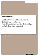 AGB-Kontrolle von Klauseln über die Rückzahlung von Aus- und Fortbildungskosten und die Rechtsfolgen im Falle ihrer Unwirksamkeit