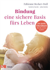 Bindung - eine sichere Basis fürs Leben