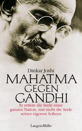 Mahatma gegen Gandhi. Er rettete die Seele einer ganzen Nation, nur nicht die Seele seines eigenen Sohnes.