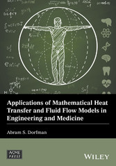 Applications of Mathematical Heat Transfer and Fluid Flow Models in Engineering and Medicine