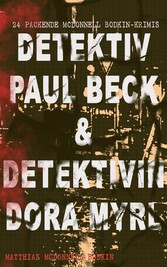 Detektiv Paul Beck & Detektivin Dora Myrl (24 packende McDonnell Bodkin-Krimis)