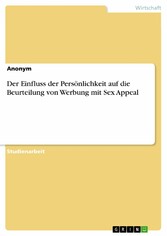 Der Einfluss der Persönlichkeit auf die Beurteilung von Werbung mit Sex Appeal