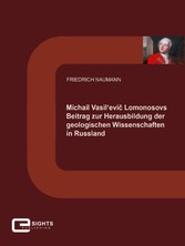 Michail Vasil'evi? Lomonosovs Beitrag zur Herausbildung der geologischen Wissenschaften in Russland