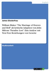 William Blakes 'The Marriage of Heaven and Hell' als kritische Adaption von John Miltons 'Paradise Lost'. Eine Analyse mit Text-Text Beziehungen von Genette