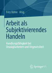 Arbeit als Subjektivierendes Handeln