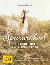 Spurwechsel - Die neue Lust am Älterwerden