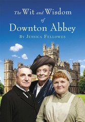 Wit and Wisdom of Downton Abbey