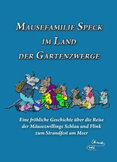 Mausefamilie Speck im Land der Gartenzwerge