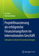 Projektfinanzierung als erfolgreiche Finanzierungsform im internationalen Geschäft