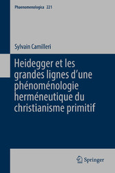 Heidegger et les grandes lignes d?une phénoménologie herméneutique du christianisme primitif