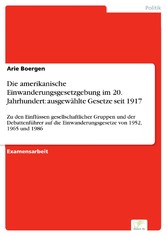 Die amerikanische Einwanderungsgesetzgebung im 20. Jahrhundert: ausgewählte Gesetze seit 1917