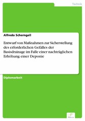 Entwurf von Maßnahmen zur Sicherstellung des erforderlichen Gefälles der Basisdrainage im Falle einer nachträglichen Erhöhung einer Deponie