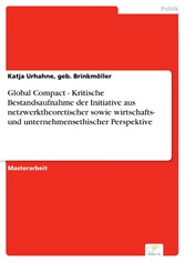 Global Compact - Kritische Bestandsaufnahme der Initiative aus netzwerktheoretischer sowie wirtschafts- und unternehmensethischer Perspektive