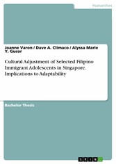 Cultural Adjustment of Selected Filipino Immigrant Adolescents in Singapore. Implications to Adaptability