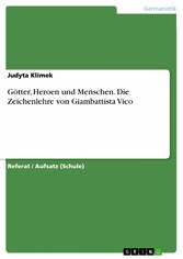 Götter, Heroen und Menschen. Die Zeichenlehre von Giambattista Vico