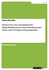 Dehnen für einen Kampfsportler. Muskelfunktionstest sowie Erstellung eines Dehn- und Gleichgewichtsprogramms