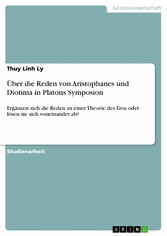 Über die Reden von Aristophanes und Diotima in Platons Symposion