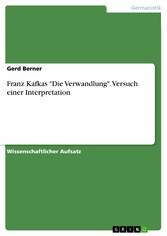 Franz Kafkas 'Die Verwandlung'. Versuch einer Interpretation