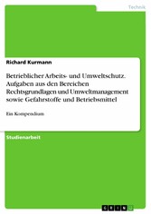 Betrieblicher Arbeits- und Umweltschutz. Aufgaben aus den Bereichen Rechtsgrundlagen und Umweltmanagement sowie Gefahrstoffe und Betriebsmittel