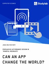 Can an App change the world? Persuasive Affordance Design in 'Mindful Meerkats'