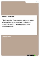 Pflichtwidrige Entwendung geringwertigen Arbeitgebereigentums. Die Zulässigkeit außerordentlicher Kündigungen von Arbeitnehmern