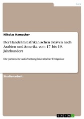 Der Handel mit afrikanischen Sklaven nach Arabien und Amerika vom 17. bis 19. Jahrhundert