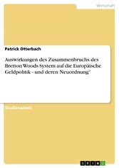 Auswirkungen des Zusammenbruchs des Bretton Woods System auf die Europäische Geldpolitik - und deren Neuordnung'