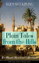 Plain Tales from the Hills: 40+ Short Stories Collection (The Tales of Life in British India)