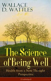 The Science of Being Well: Health from a New Thought Perspective (Unabridged)