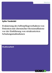 Evaluierung des Selbstpflegeverhaltens von Patienten mit chronischer Herzinsuffizienz vor der Einführung von strukturierten Schulungsmaßnahmen