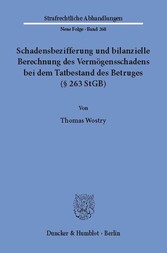 Schadensbezifferung und bilanzielle Berechnung des Vermögensschadens bei dem Tatbestand des Betruges (§ 263 StGB).