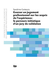 Exercer un jugement professionnel sur les acquis de l'epérience: le parcours initiatique d'un jury de validation