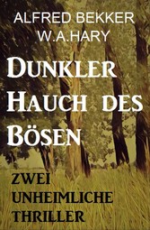 Dunkler Hauch des Bösen: Zwei unheimliche Thriller