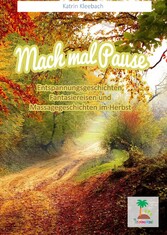 Mach mal Pause - Entspannungsgeschichten im Herbst