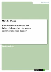 Sachunterricht im Wald. Die Lehrer-Schüler-Interaktion am außerschulischen Lernort