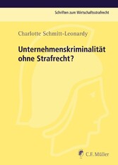 Unternehmenskriminalität ohne Strafrecht?