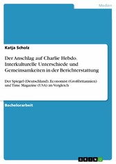 Der Anschlag auf Charlie Hebdo. Interkulturelle Unterschiede und Gemeinsamkeiten in der Berichterstattung